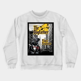 The Dogfather: Puggy Pugleone Crewneck Sweatshirt